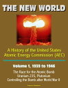 The New World: A History of the United States Atomic Energy Commission (AEC) - Volume 1, 1939 to 1946 - The Race for the Atomic Bomb, Uranium 235, Plutonium, Controlling the Bomb after World War II【電子書籍】 Progressive Management