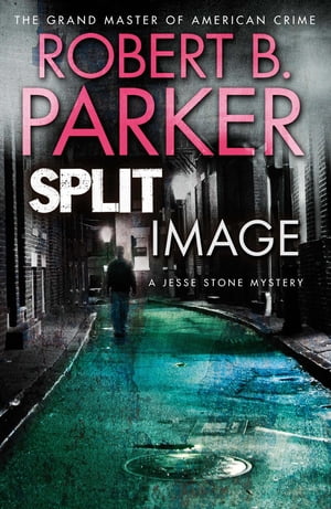 Split Image A Jesse Stone Mystery【電子書籍】[ Robert B. Parker ]