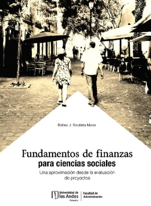 Fundamentos de finanzas para ciencias sociales Una aproximaci?n desde la evaluaci?n de proyectos