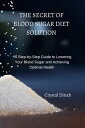 THE SECRET OF BLOOD SUGAR DIET SOLUTION A Step-by-Step Guide to Lowering Your Bl...