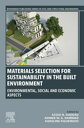 Materials Selection for Sustainability in the Built Environment Environmental, Social and Economic Aspects【電子書籍】