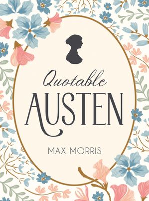 ŷKoboŻҽҥȥ㤨Quotable Austen Memorable Quotes from Our Favourite WriterŻҽҡ[ Max Morris ]פβǤʤ1,301ߤˤʤޤ