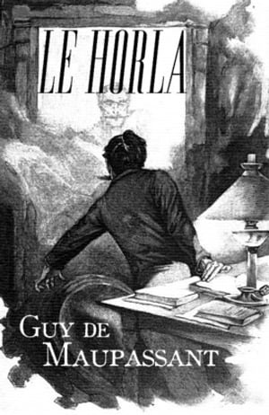 Le Horla【電子書籍】[ Guy de Maupassant ]