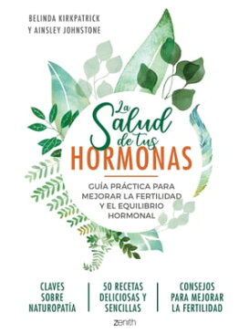 La salud de tus hormonas Gu?a pr?ctica para mejorar la fertilidad y el equilibrio hormonal【電子書籍】[ Belinda Kirkpatrick ]