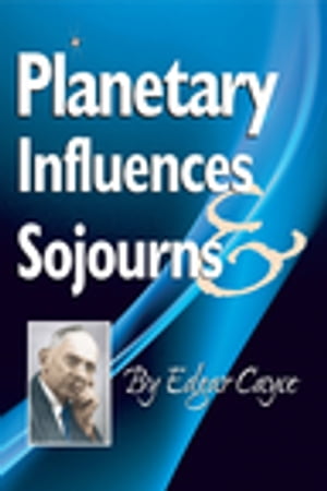 Planetary Influences &SojournesŻҽҡ[ Edgar Cayce ]