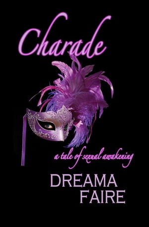ŷKoboŻҽҥȥ㤨Charade - A Tale of Sexual AwakeningŻҽҡ[ Dreama Faire ]פβǤʤ146ߤˤʤޤ