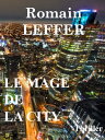 ŷKoboŻҽҥȥ㤨Le mage de la CityŻҽҡ[ Romain LEFFER ]פβǤʤ133ߤˤʤޤ