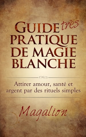 Guide très pratique de Magie Blanche