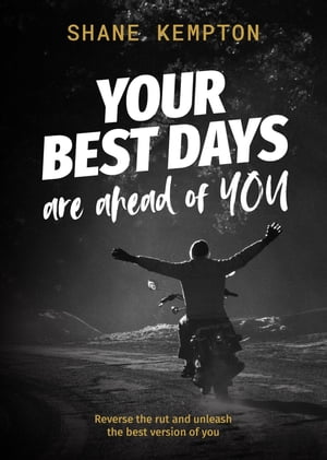 Your Best Days are ahead of you