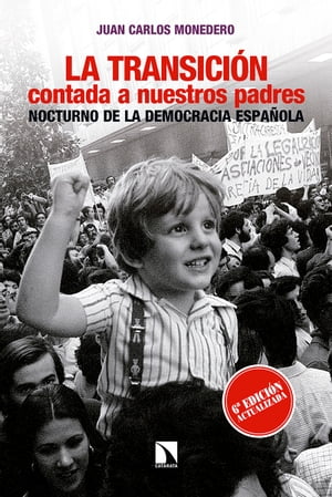 La Transici n contada a nuestros padres Nocturno de la democracia espa ola【電子書籍】 Juan Carlos Monedero