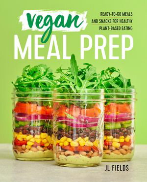 Vegan Meal Prep Ready-to-Go Meals and Snacks for Healthy Plant-Based Eating【電子書籍】[ JL Fields ]