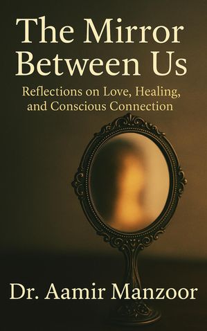 The Mirror Between Us【電子書籍】[ Aamir Manzoor ]