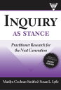 Inquiry as Stance Practitioner Research for the Next Generation
