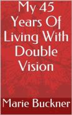 My 45 Years Of Living With Double Vision