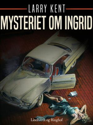 Mysteriet om Ingrid【電子書籍】[ Larry Kent ]