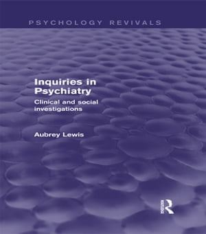 Inquiries in Psychiatry (Psychology Revivals)