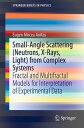 Small-Angle Scattering (Neutrons, X-Rays, Light) from Complex Systems Fractal and Multifractal Models for Interpretation of Experimental Data【電子書籍】 Eugen Mircea Anitas