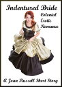 Indentured Bride: Colonial Erotic Romance An Erotic Short Story