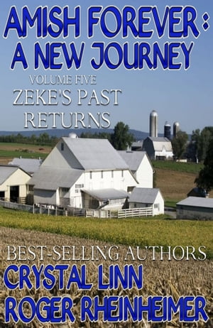 Amish Forever : A New Journey - Volume 5 - Zeke's Past ReturnsŻҽҡ[ Roger Rheinheimer ]