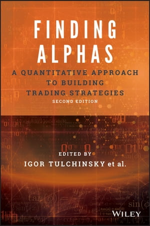 Finding Alphas A Quantitative Approach to Building Trading Strategies【電子書籍】