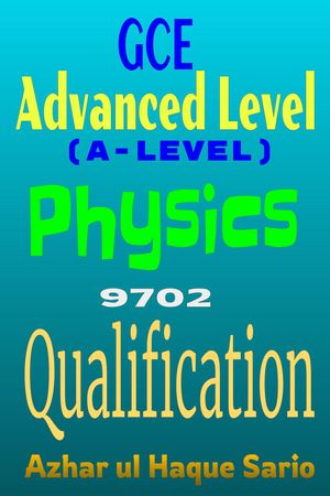 GCE Advanced Level (A-Level) Physics 9702 Qualification