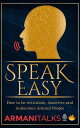 Speak Easy How to be Articulate, Assertive, and 