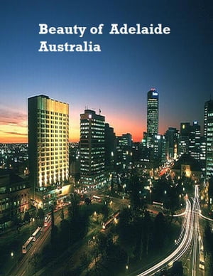 Beauty of Adelaide Australia【電子書籍】[ V.T. ]