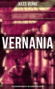 Vernania: The Celebrated Works of Jules Verne in One Edition Around the World in Eighty Days, The Mysterious Island, Journey to the Center of the Earth…