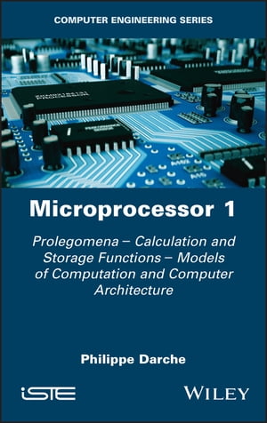 Microprocessor 1 Prolegomena - Calculation and Storage Functions - Models of Computation and Computer Architecture