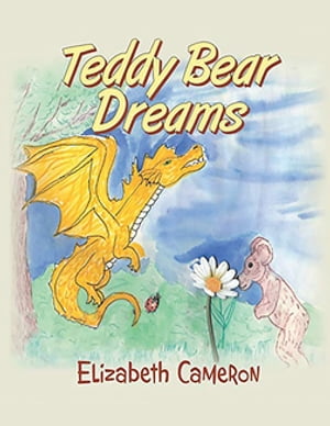 Teddy Bear Dreams【電子書籍】[ Elizabeth Cameron ]