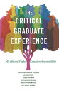 The Critical Graduate Experience An Ethics of Higher Education Responsibilities
