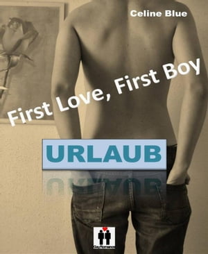 First Love, First Boy Urlaub【電子書籍】[ 