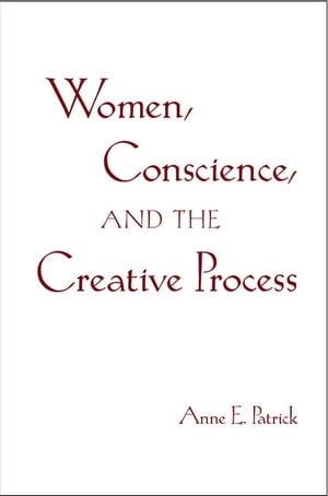 Women, Conscience, and the Creative Process