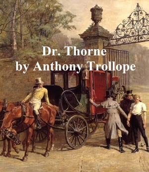 Dr. Thorne, Third of the Barsetshire Novels