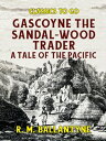 Gascoyne The Sandal-Wood Trader A Tale of the Pa