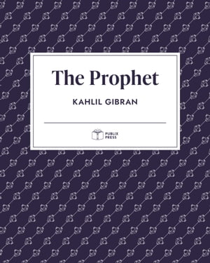 The Prophet | Publix PressŻҽҡ[ Kahlil Gibran ]