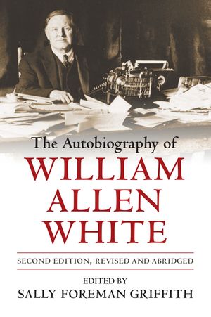 The Autobiography of William Allen White