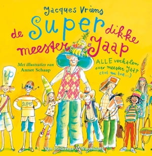De superdikke meester Jaap【電子書籍】[ Jacques Vriens ]