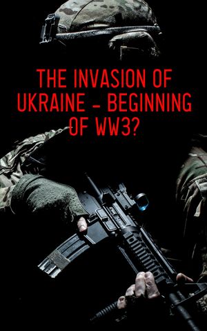 ŷKoboŻҽҥȥ㤨The Invasion of Ukraine - Beginning of WW3? The Military and Intelligence Aspects of the WarŻҽҡ[ Various Authors ]פβǤʤ300ߤˤʤޤ