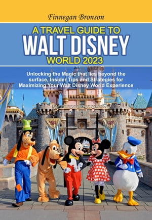 A TRAVEL GUIDE TO WALT DISNEY WORLD 2023