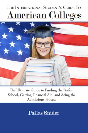 The International Student's Guide to American Colleges