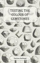 ŷKoboŻҽҥȥ㤨Testing the Colour of Gemstones - A Collection of Historical Articles on the Dichroscope, Filters, Lenses and Other Aspects of Gem TestingŻҽҡ[ Various ]פβǤʤ748ߤˤʤޤ