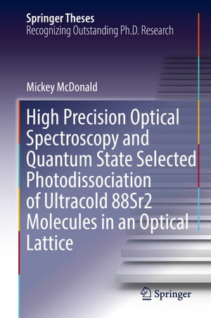 High Precision Optical Spectroscopy and Quantum State Selected Photodissociation of Ultracold 88Sr2 Molecules in an Optical LatticeŻҽҡ[ Mickey McDonald ]