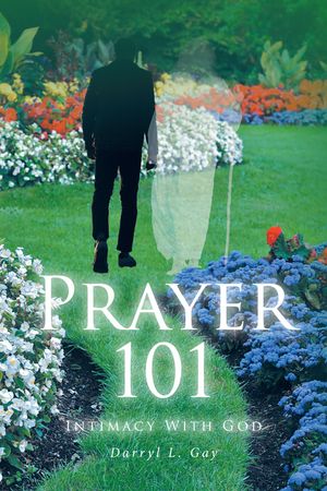 Prayer 101 Intimacy With GodŻҽҡ[ Darryl L. Gay ]