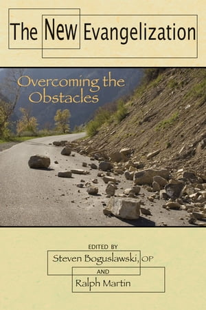 New Evangelization, The: Overcoming the Obstacles