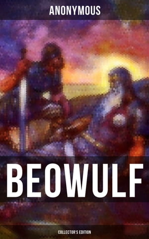 Beowulf (Collector's Edition) With 3 Different Modern English Translations & Original Anglo-Saxon Edition