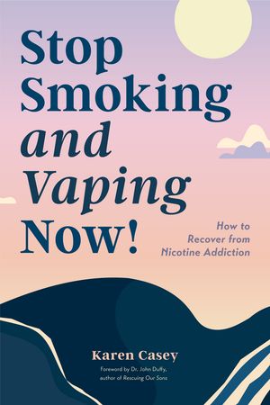 Stop Smoking and Vaping Now How to Recover from Nicotine Addiction (Daily Meditation Guide to Quit Smoking)【電子書籍】 Karen Casey