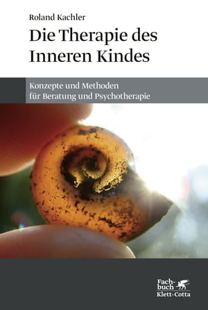 Die Therapie des Inneren Kindes Konzepte und Methoden f?r Beratung und Psychotherapie【電子書籍】[ Roland Kachler ]