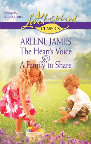 The Heart's Voice and A Family to Share An Anthology【電子書籍】[ Arlene James ]
