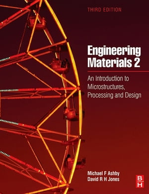 Engineering Materials 2 An Introduction to Microstructures, Processing and Design【電子書籍】 Michael F. Ashby